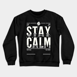 STAY CALM - TYPOGRAPHY INSPIRATIONAL QUOTES Crewneck Sweatshirt